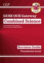 Cover: GCSE Combined Science OCR Gateway Revision Guide - Foundation: Inc. Online Ed, Quizzes & Videos - Coordination Group Publications Ltd (CGP)