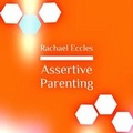 Cover: Assertive Parenting, Become a Stronger, Better Parent, Self Hypnosis, Hypnotherapy Meditation CD - Advanced Hypnosis