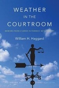 Cover: Weather in the Courtroom - Memoirs from a Career in Forensic Meteorology - American Meteorological Society