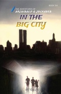 Cover: In the Big City (Adventures of Archibald and Jockabeb) - A&J Publishing