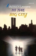 Cover: In the Big City (The Adventures of Archibald and Jockabeb) - A&J Publishing
