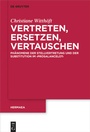 Cover: Vertreten, Ersetzen, Vertauschen - De Gruyter