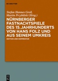 Cover: N&uuml;rnberger Fastnachtspiele des 15. Jahrhunderts von Hans Folz und seinem Umkreis - De Gruyter