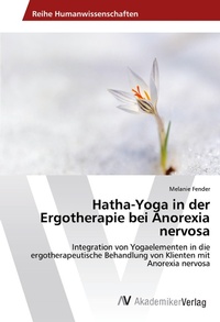 Abbildung von: Hatha-Yoga in der Ergotherapie bei Anorexia nervosa - AV Akademikerverlag