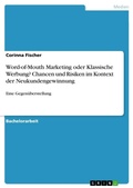 Cover: Word-of-Mouth Marketing oder Klassische Werbung? Chancen und Risiken im Kontext der Neukundengewinnung - GRIN Verlag