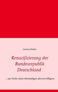Cover: Renazifizierung der Bundesrepublik Deutschland - BoD - Books on Demand