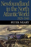 Cover: Newfoundland in the North Atlantic World, 1929-1949 - McGill-Queen's University Press