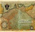 Cover: Imago Germaniae. Das Deutschlandbild der Kartenmacher in f&uuml;nf Jahrhunderten - Anton H. Konrad Verlag