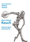Cover: Journalismus - Medien - Technik. Karikaturen und Zeichnungen von Hans-Georg Rauch - Stiftung Saarl&auml;ndischer Kulturbesitz