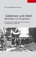 Cover: Gabersee und Attel. Wartes&auml;le zur Emigration - ANTOGO