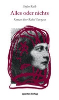 Cover: Alles oder nichts. Roman &uuml;ber Rahel Sanzara. - quartus-Verlag