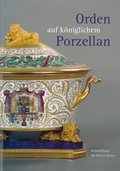 Cover: Orden auf k&ouml;niglichem Porzellan - Hessische Hausstiftung