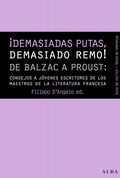 Cover: &iexcl;Demasiadas putas, demasiado remo! : de Balzac a Proust : consejos de los maestros de la literatura francesa a los j&oacute;venes escritores - Alba Editorial