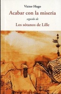 Cover: Acabar con la miseria ; seguido de Los s&oacute;tanos de Lille - Jos&eacute; J. Ola&ntilde;eta Editor