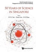 Cover: 50 Years Of Science In Singapore - World Scientific Publishing Co Pte Ltd