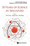 Cover: 50 Years Of Science In Singapore - World Scientific Publishing Co Pte Ltd