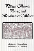 Cover: Political Rhetoric, Power, and Renaissance Women - State University of New York Press