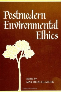 Enlarge image Cover: Postmodern Environmental Ethics - State University of New York Press