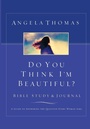 Cover: Do You Think I'm Beautiful? Bible Study and Journal - HarperChristian Resources