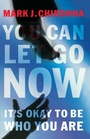 Cover: You Can Let Go Now - Thomas Nelson Publishers