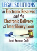 Cover: Legal Solutions in Electronic Reserves and the Electronic Delivery of Interlibrary Loan - Routledge