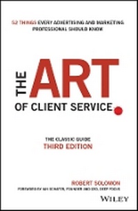 Enlarge image Cover: The Art of Client Service 3e The Classic Guide, Updated for Today's Marketers and Advertisers - Wiley