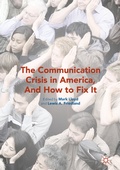 Cover: The Communication Crisis in America, And How to Fix It - Palgrave MacMillan