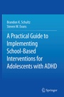 Cover: A Practical Guide to Implementing School-Based Interventions for Adolescents with ADHD - Springer