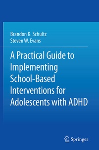 Enlarge image Cover: A Practical Guide to Implementing School-Based Interventions for Adolescents with ADHD - Springer