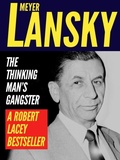 Cover: Meyer Lansky: The Thinking Man's Gangster - Apostrophe Books Ltd