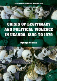 Abbildung von: Crisis of Legitimacy and Political Violence in Uganda, 1890 to 1979 - Palgrave Macmillan