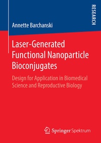 Abbildung von: Laser-Generated Functional Nanoparticle Bioconjugates - Springer Spektrum