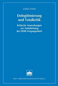 Abbildung von: Delegitimierung und Totalkritik - Berliner Wissenschafts-Verlag