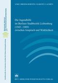 Cover: Die Jugendhilfe im Berliner Stadtbezirk Lichtenberg (1945-1989) zwischen Anspruch und Wirklichkeit - Berliner Wissenschafts-Verlag