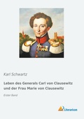 Cover: Leben des Generals Carl von Clausewitz und der Frau Marie von Clausewitz - Literaricon Verlag