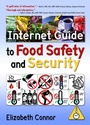 Cover: Internet Guide to Food Safety and Security - Haworth Press Inc