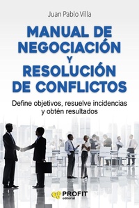 Abbildung von: Manual de negociación y resolución de conflictos : define objetivos, resuelve incidencias y obtén resultados - Profit Editorial