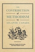 Cover: The Contribution of Methodism to Atlantic Canada - McGill-Queen's University Press