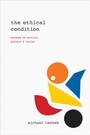 Cover: The Ethical Condition - University of Chicago Press