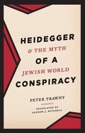 Cover: Heidegger and the Myth of a Jewish World Conspiracy - University of Chicago Press