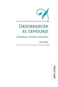 Cover: Desobedecer el lenguaje (alteridad, lectura y escritura) - Mino y Davila Editores
