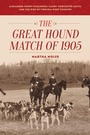 Cover: The Great Hound Match of 1905 - Lyons Press
