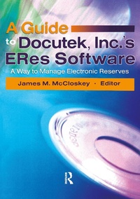 Enlarge image Cover: A Guide to Docutek Inc.'s ERes Software - Haworth Press Inc