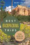 Cover: Best Backpacking Trips in Utah, Arizona, and New Mexico - University of Nevada Press