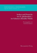 Cover: Serben und Deutsche im 20. Jahrhundert - im Schatten offizieller Politik - Harrassowitz Verlag