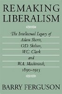 Enlarge image Cover: Remaking Liberalism - McGill-Queen's University Press