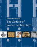 Cover: The Genesis of Roman Architecture - De Gruyter