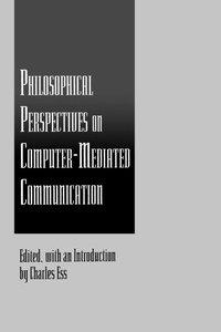 Enlarge image Cover: Philosophical Perspectives on Computer-Mediated Communication - State University of New York Press