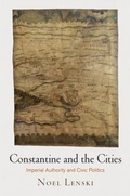 Cover: Constantine and the Cities - University of Pennsylvania Press