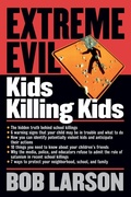 Cover: Extreme Evil: Kids Killing Kids - Thomas Nelson Publishers